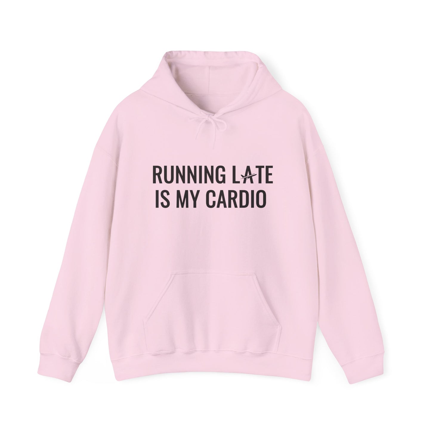 Unisex Running Late Is My Cardio I Hooded Sweatshirt