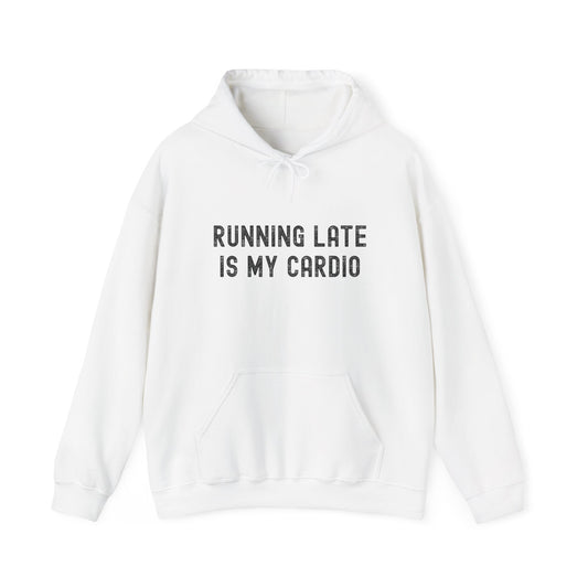 Unisex Running Late Is My Cardio Hooded Sweatshirt