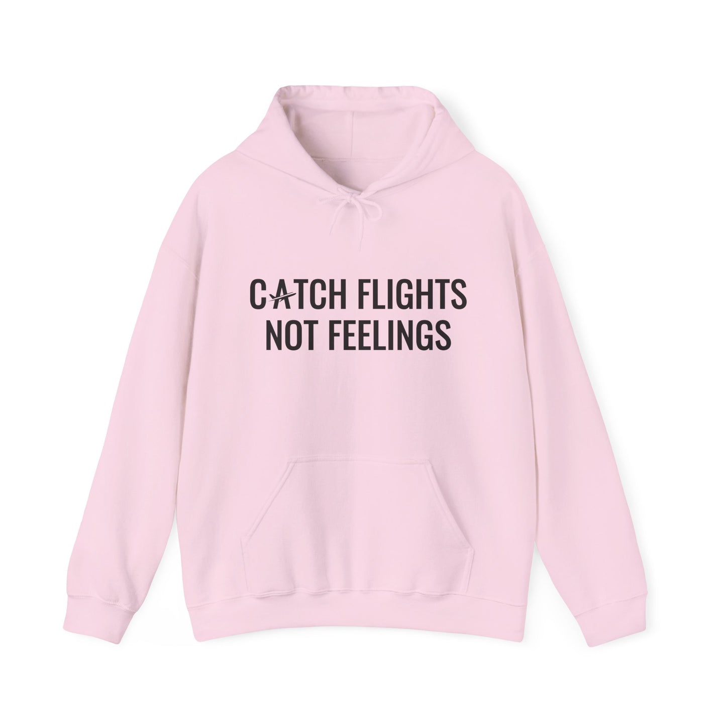 Unisex Catch Flights Not Feelings II Hooded Sweatshirt