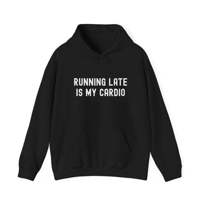 Unisex Running Late Is My Cardio Hooded Sweatshirt