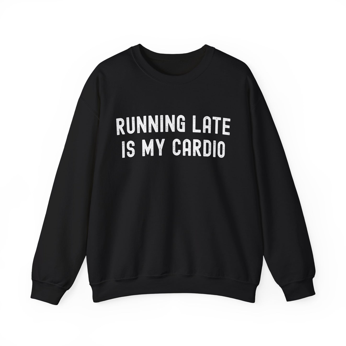 Unisex Running Late Is My Cardio Crewneck Sweatshirt