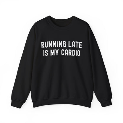 Unisex Running Late Is My Cardio Crewneck Sweatshirt