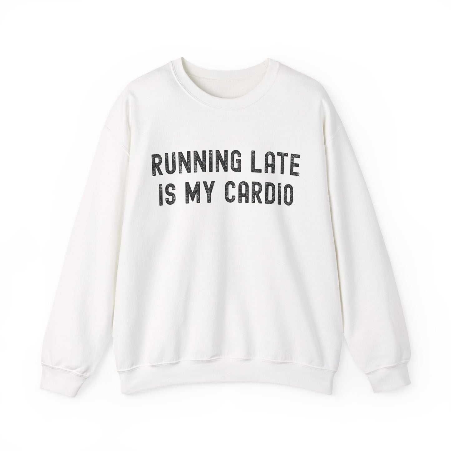 Unisex Running Late Is My Cardio Crewneck Sweatshirt