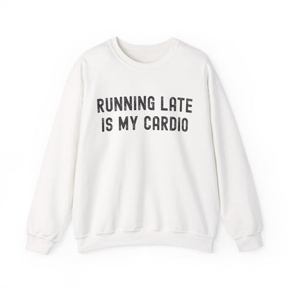Unisex Running Late Is My Cardio Crewneck Sweatshirt