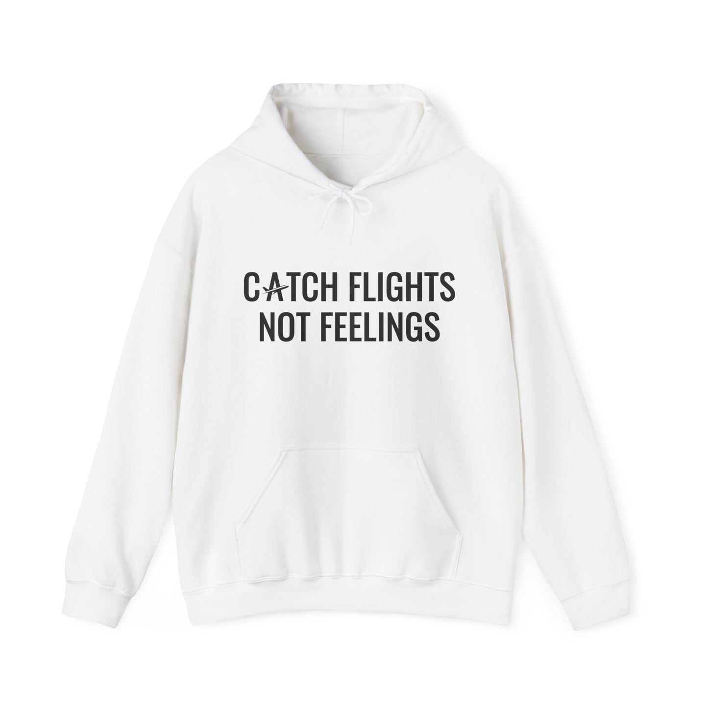 Unisex Catch Flights Not Feelings II Hooded Sweatshirt
