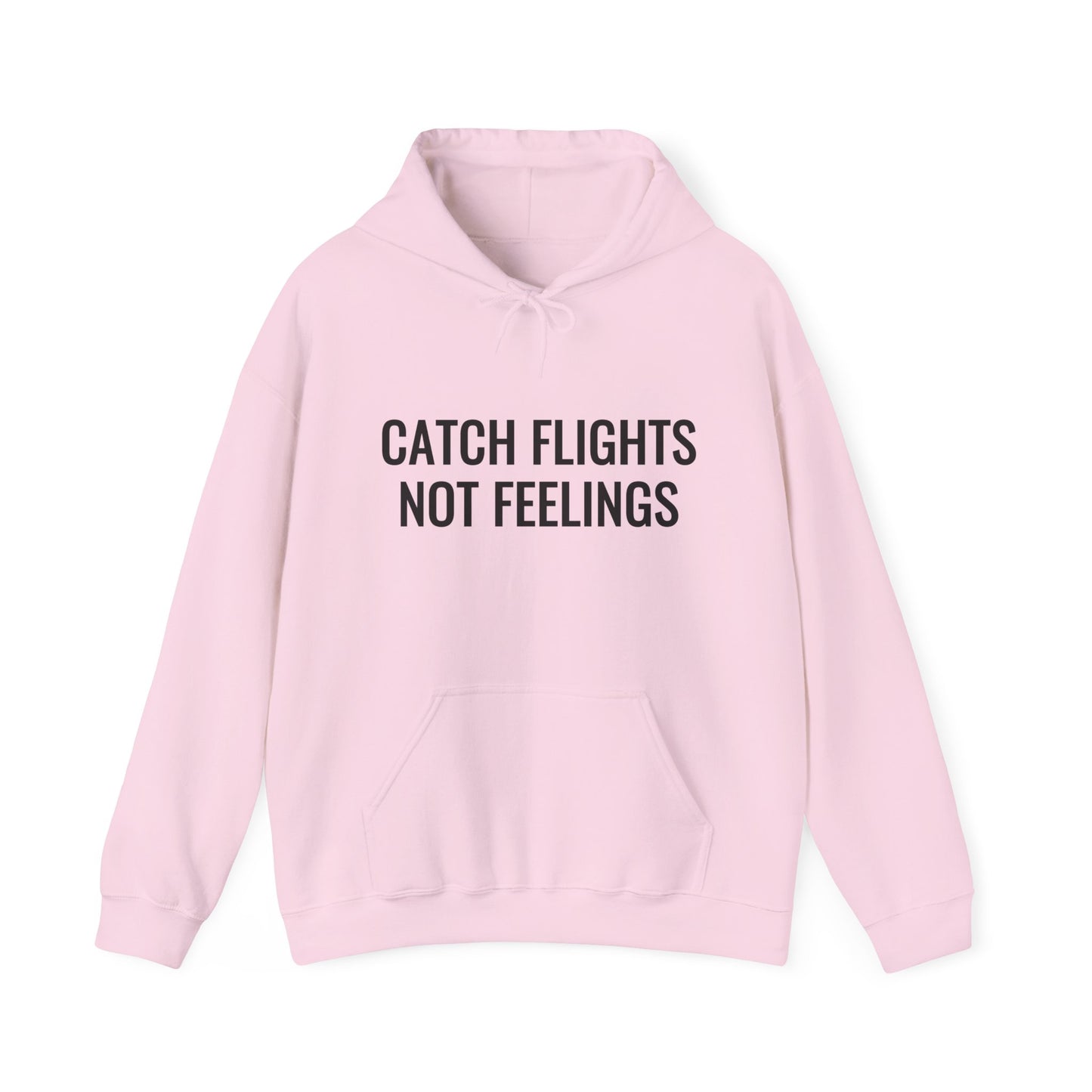 Unisex Catch Flights Not Feelings Hooded Sweatshirt