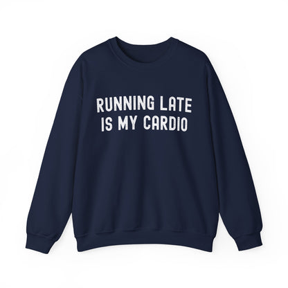 Unisex Running Late Is My Cardio Crewneck Sweatshirt