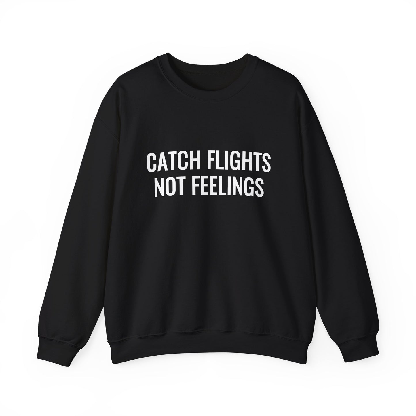 Unisex Catch Flights Not Feelings Crewneck Sweatshirt