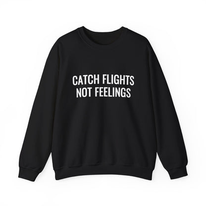 Unisex Catch Flights Not Feelings Crewneck Sweatshirt