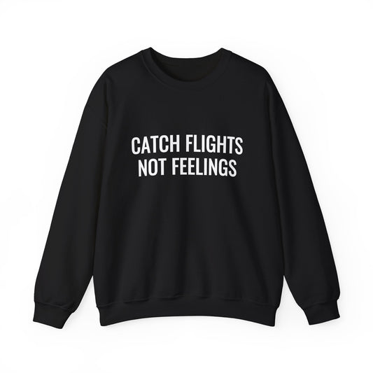 Unisex Catch Flights Not Feelings Crewneck Sweatshirt