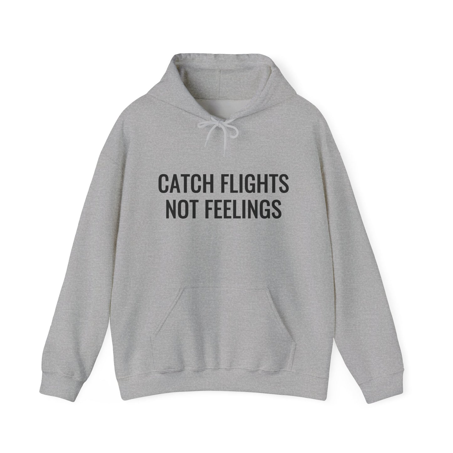 Unisex Catch Flights Not Feelings Hooded Sweatshirt
