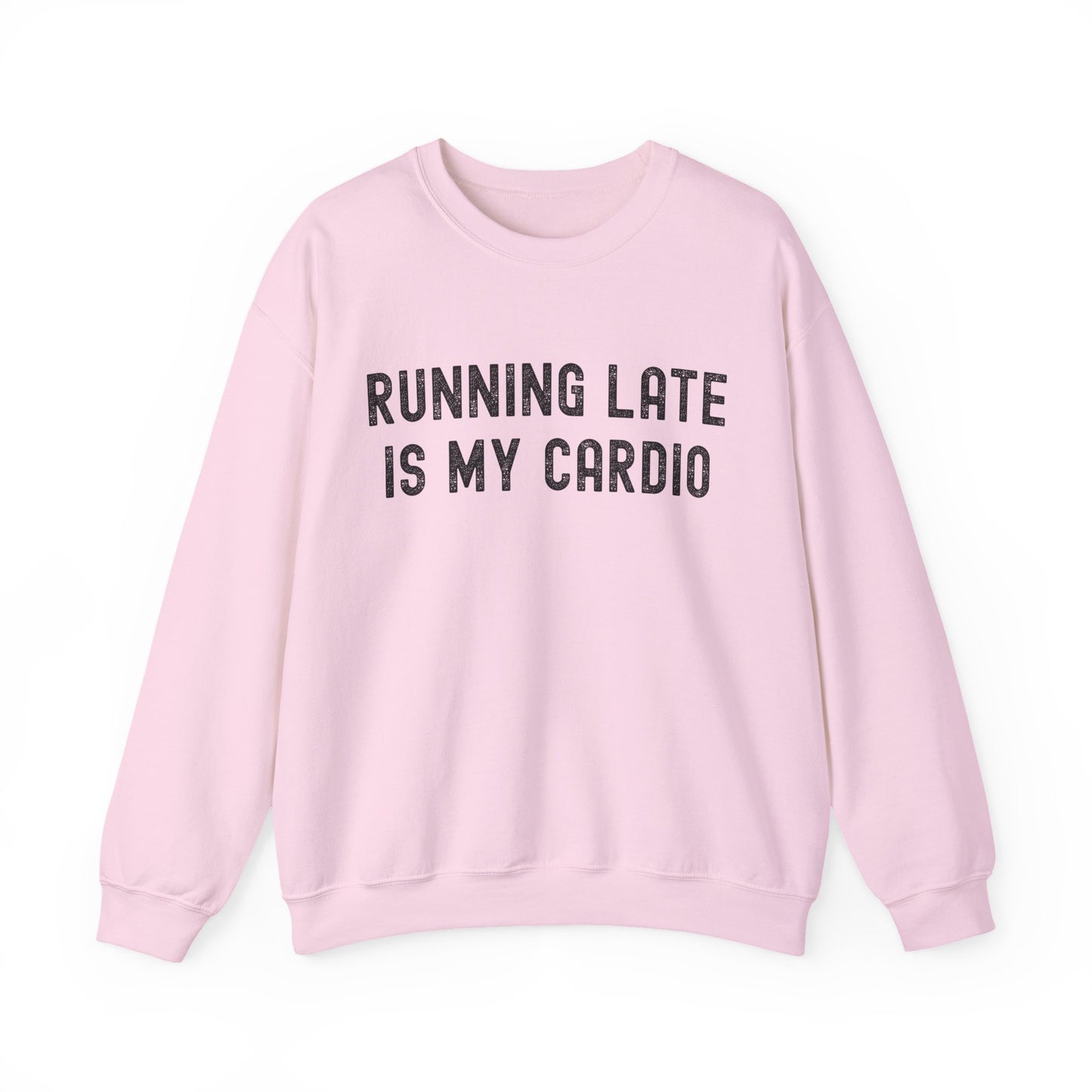 Unisex Running Late Is My Cardio Crewneck Sweatshirt
