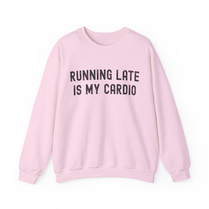 Unisex Running Late Is My Cardio Crewneck Sweatshirt