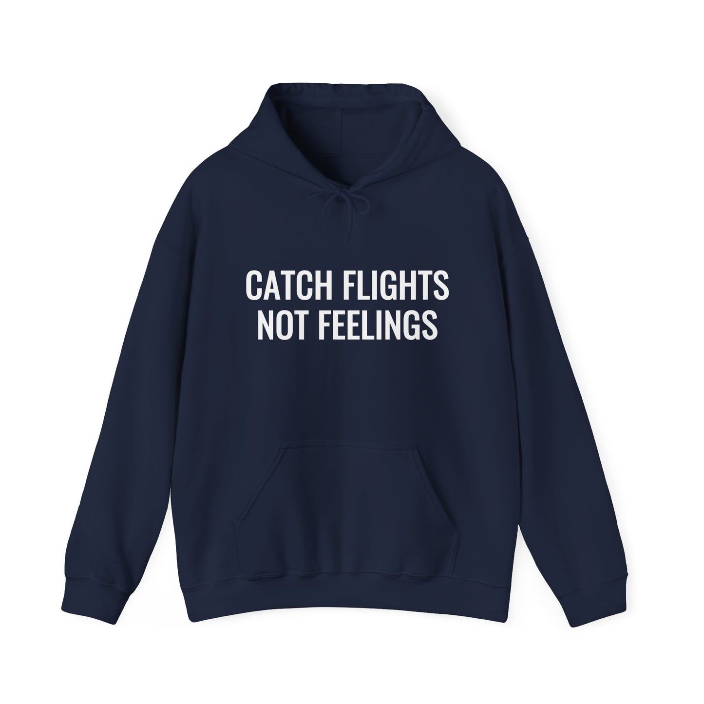Unisex Catch Flights Not Feelings Hooded Sweatshirt