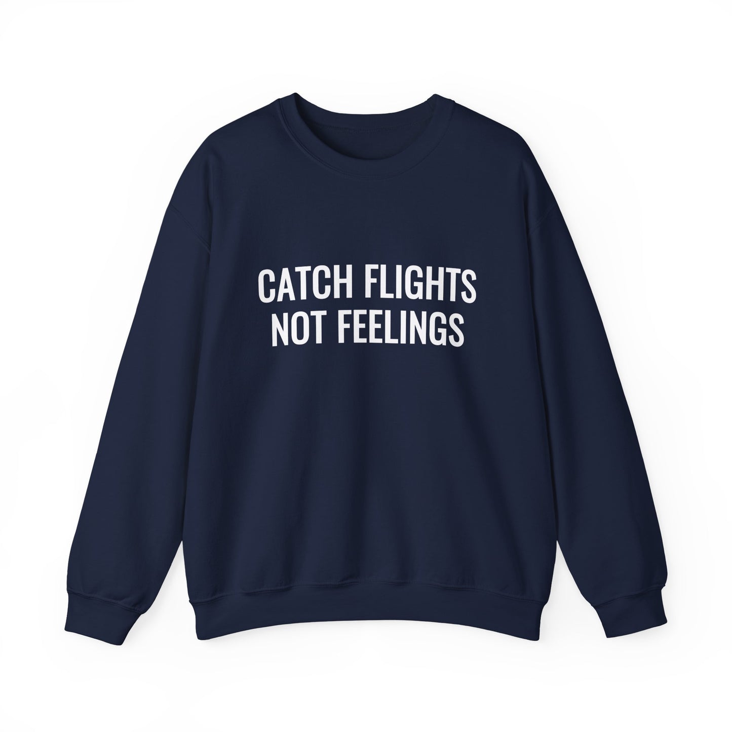 Unisex Catch Flights Not Feelings Crewneck Sweatshirt