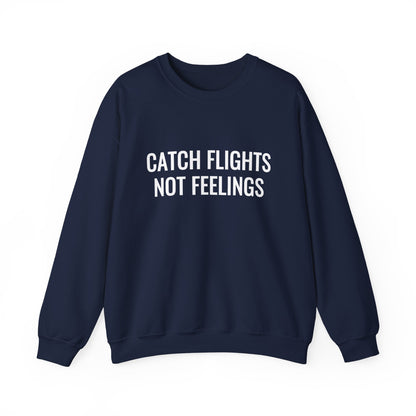 Unisex Catch Flights Not Feelings Crewneck Sweatshirt