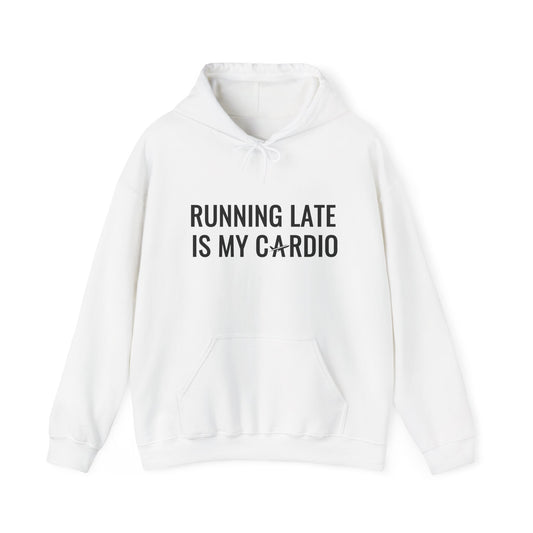 Unisex Running Late Is My Cardio II Hooded Sweatshirt