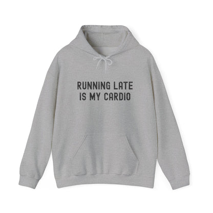 Unisex Running Late Is My Cardio Hooded Sweatshirt