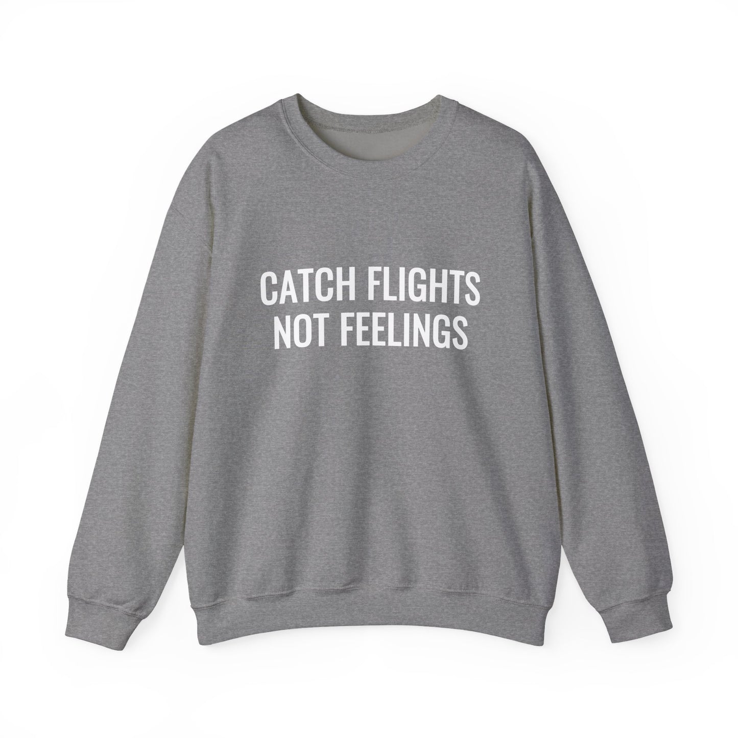 Unisex Catch Flights Not Feelings Crewneck Sweatshirt