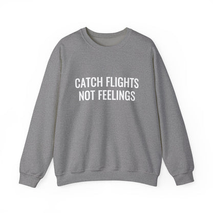Unisex Catch Flights Not Feelings Crewneck Sweatshirt