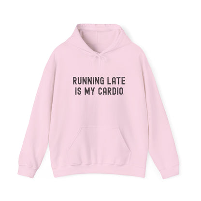 Unisex Running Late Is My Cardio Hooded Sweatshirt