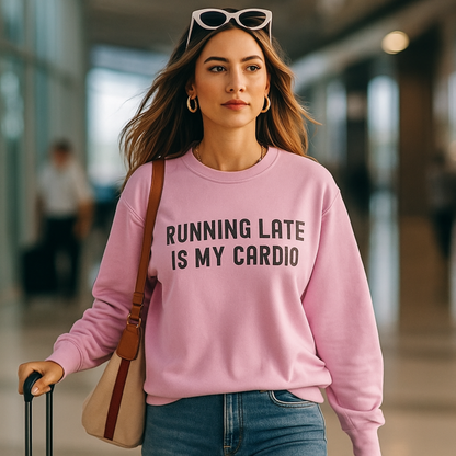 Unisex Running Late Is My Cardio Crewneck Sweatshirt