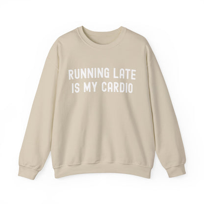 Unisex Running Late Is My Cardio Crewneck Sweatshirt