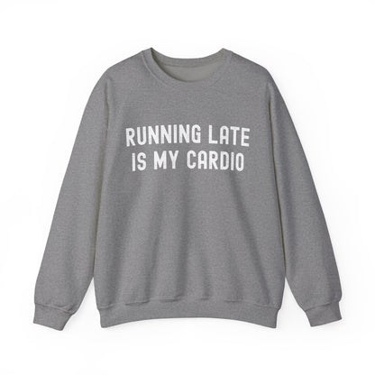 Unisex Running Late Is My Cardio Crewneck Sweatshirt